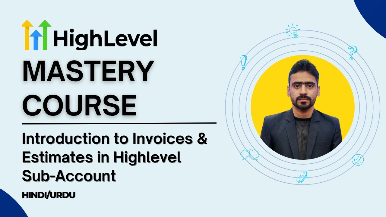 GoHighLevel Mastery Course - 32. Introduction to Invoices & Estimates in Highlevel - Hindi Urdu