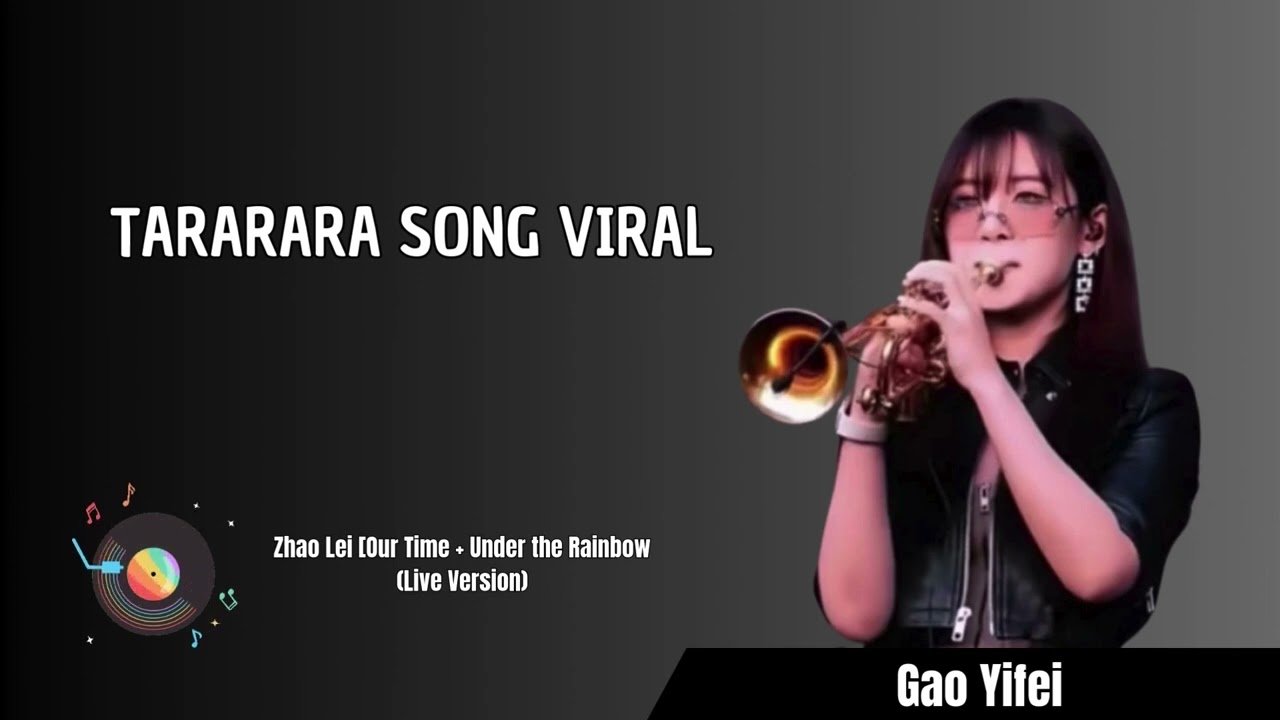 Zhao Lei [Our Time + Under the Rainbow (Live Version) TARARARA SONG VIRAL