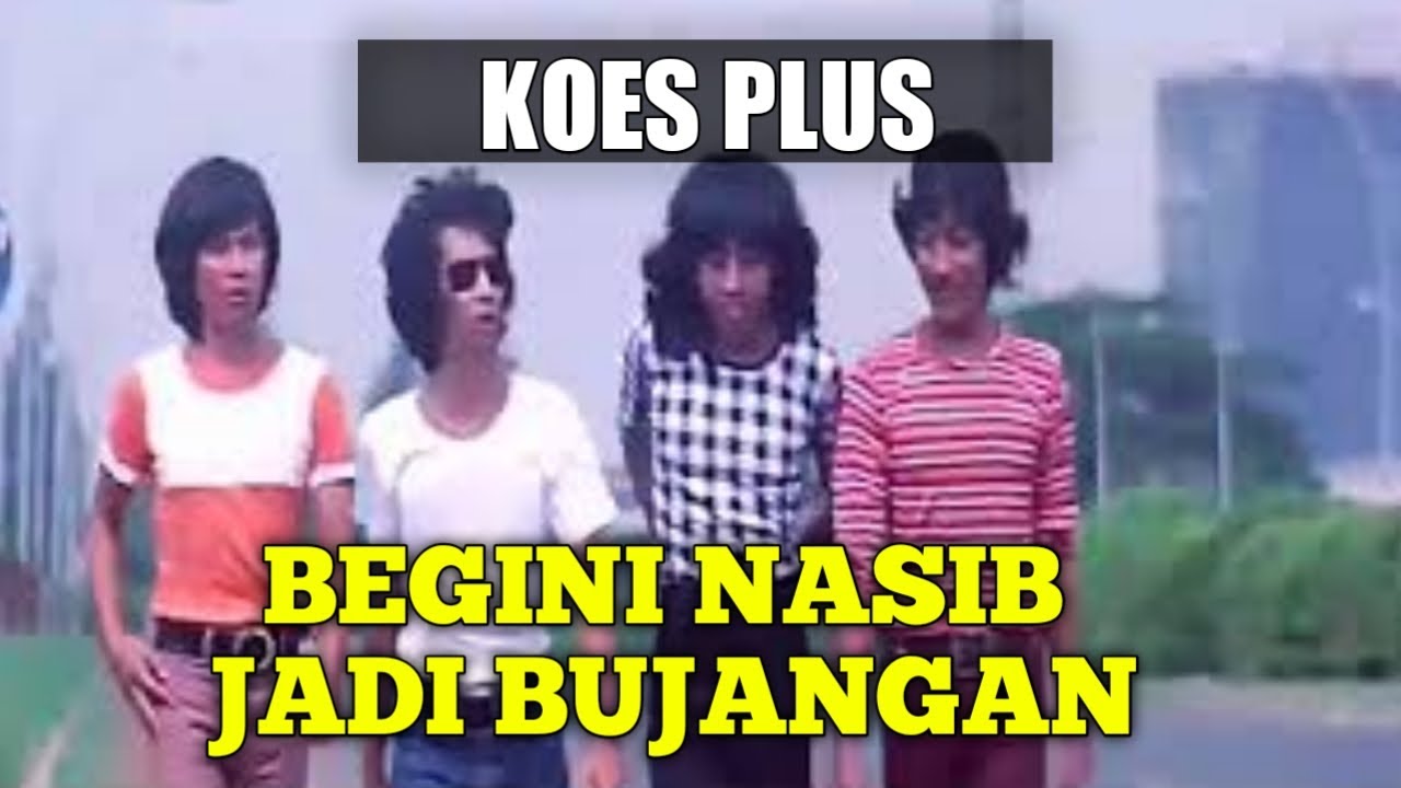Hati Senang Walaupun Tak Punya Uang (Begini Nasib Jadi Bujangan) - KOES PLUS