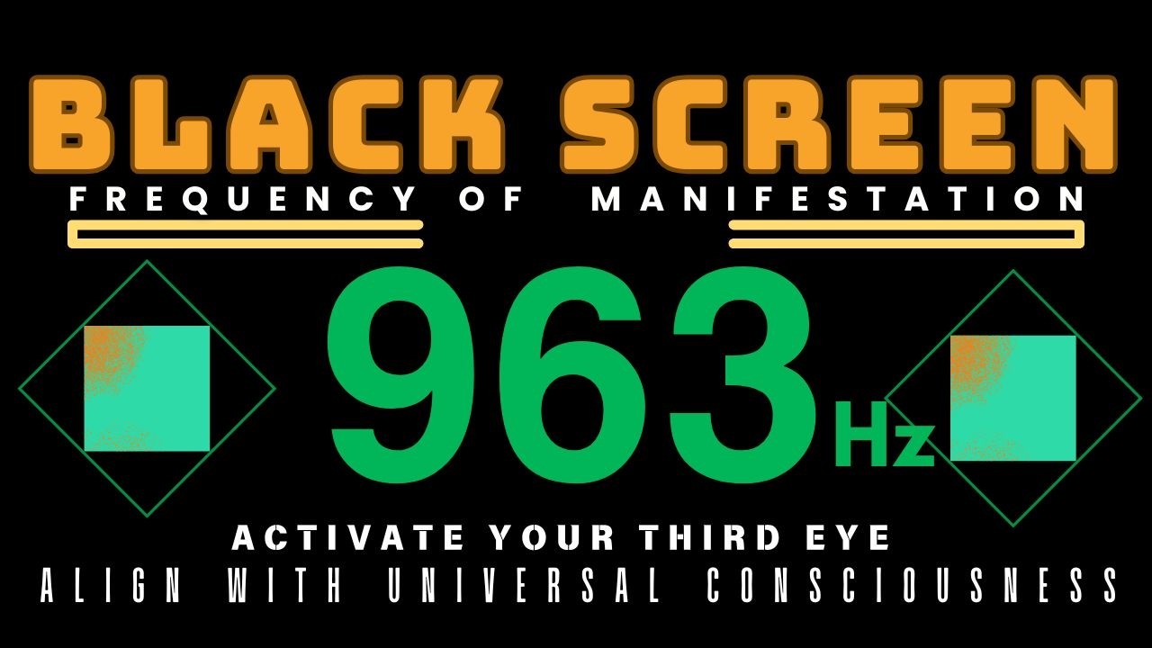 963Hz Frequency of  Manifestation | Activate Your Third Eye & Align with Universal Consciousness