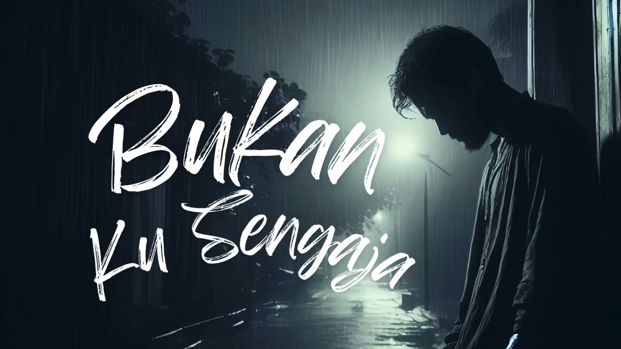 Bukan Ku Sengaja – Original Song (Lagu Galau Dewasa)