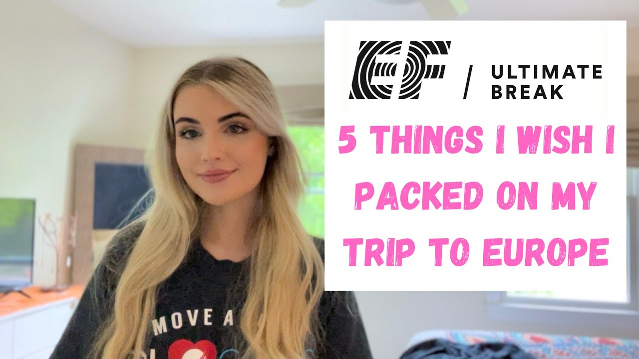 5 Things I Wish I Packed On My Trip To Europe With EF Ultimate Break