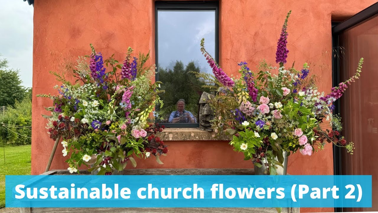 Sustainable church flowers Part 2 - large foam free arrangements for St Mary’s,  Bruton
