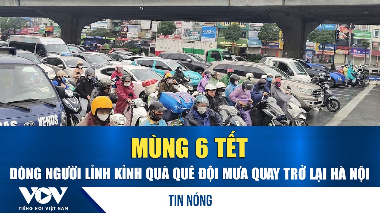 Mùng 6 Tết, dòng người lỉnh kỉnh quà quê đội mưa quay trở lại Hà Nội | VOV