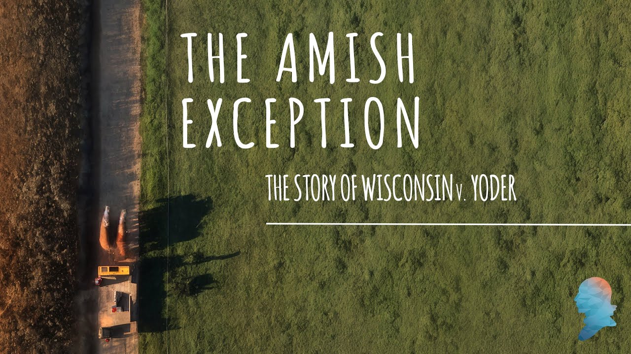 The Amish Exception: The Story of Wisconsin v. Yoder