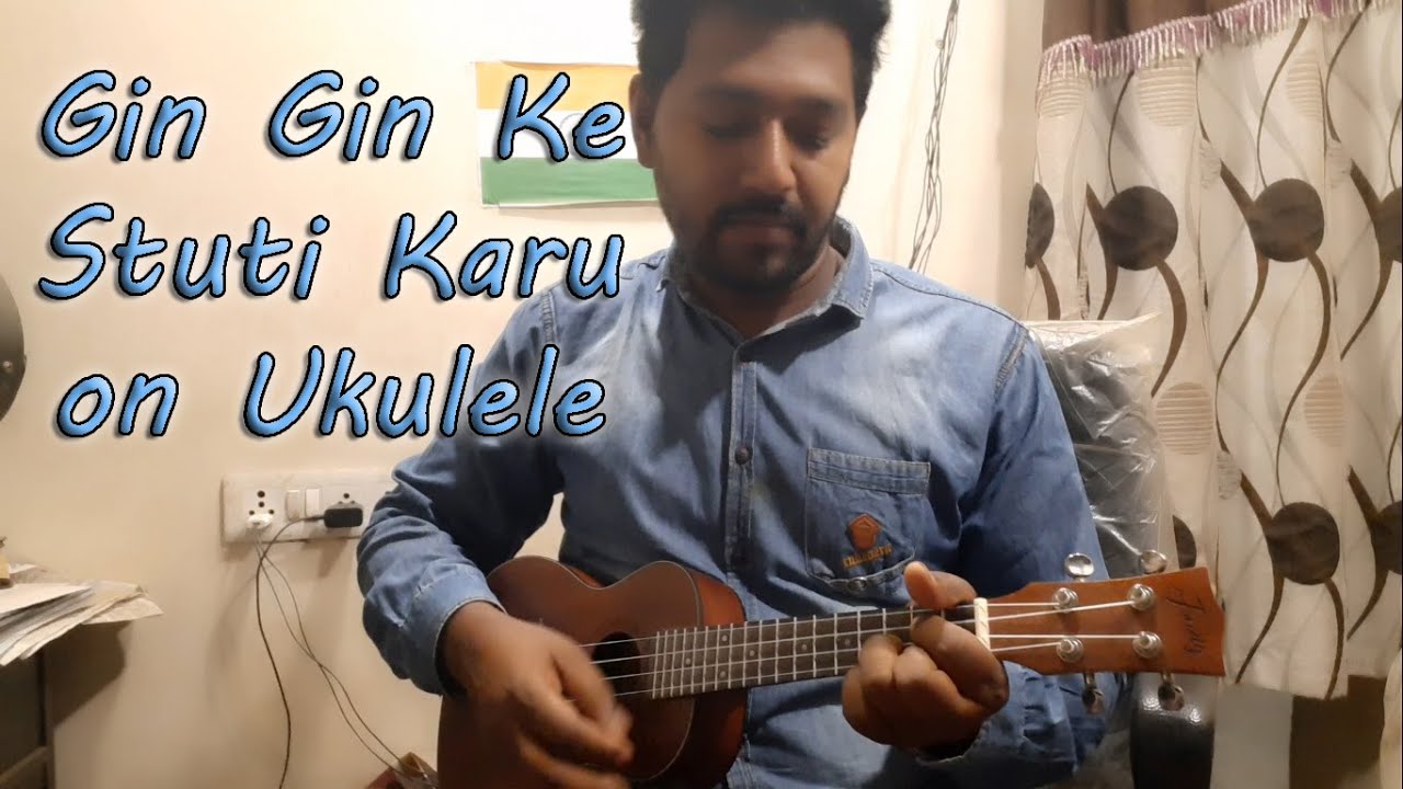 Gin Gin Ke Stuti Karu on Ukulele