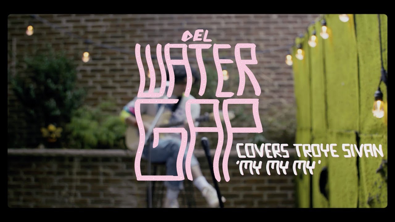 Del Water Gap covers Troye Sivan - 