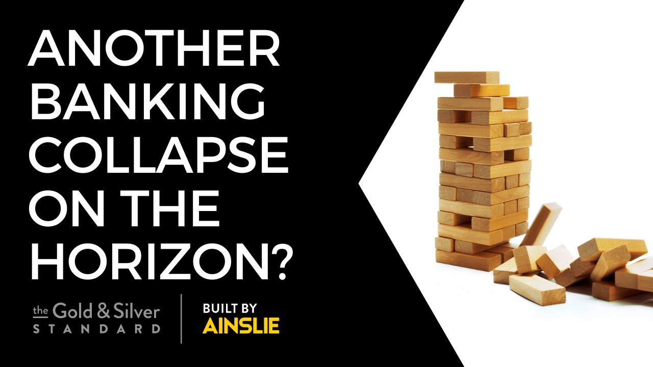 ANOTHER Banking Collapse On The Horizon? - Gold Silver Standard Insights