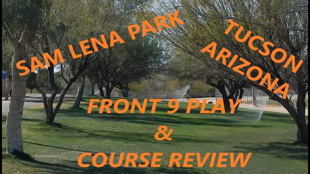 Sam Lena Park - Tucson Az. Front 9 Play & Disc Golf Course Review