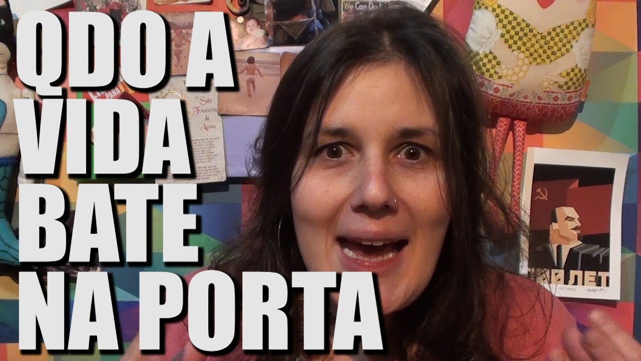 QUANDO A VIDA BATE NA PORTA