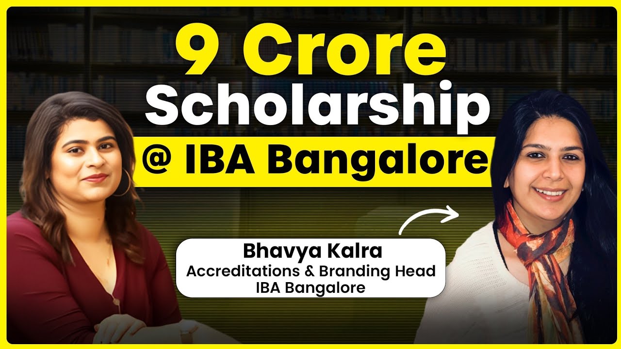 MBA Scholarship at IBA Bangalore | How to get Scholarship worth 9 Crore? Ft  Bhavya Kalra