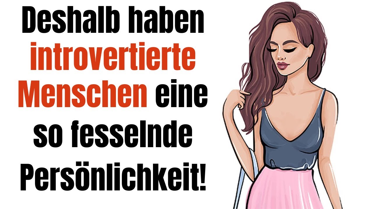 DARUM haben introvertierte Menschen eine so fesselnde Persönlichkeit!