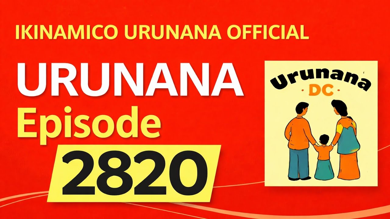 URUNANA Episode 2820//Lea mu migambi mishya Languida we araririra mu myotsi