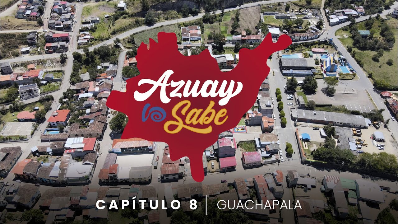 Azuay lo Sabe, capítulo VIII Guachapala
