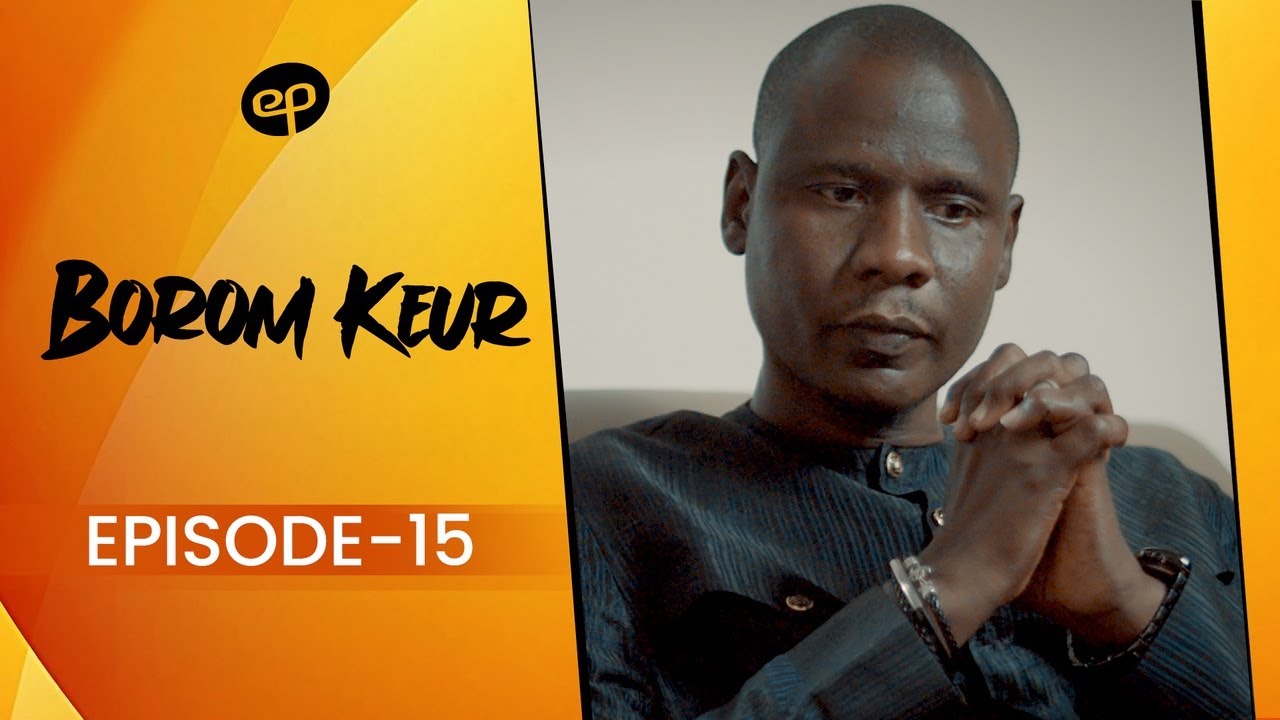 BOROM KEUR - Saison 1 - Episode 15 **VOSTFR**