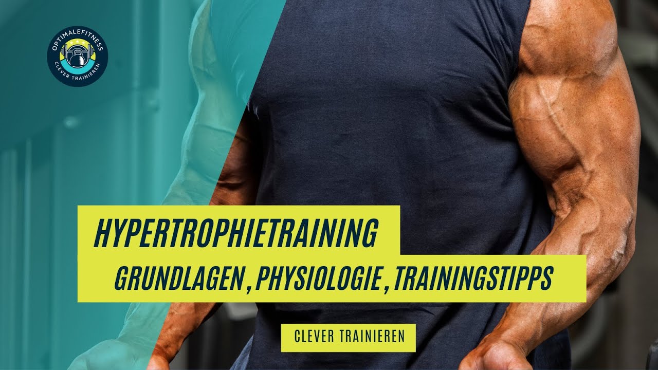 Hypertrophietraining - Grundlagen, Physiologie, Trainingstipps