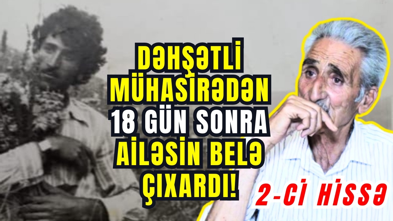 Kəlbəcərdə 18 Gün mühasirədə qalan Ailənin Xİlas olması 2 ci hissə  | Rəhman Məlikli