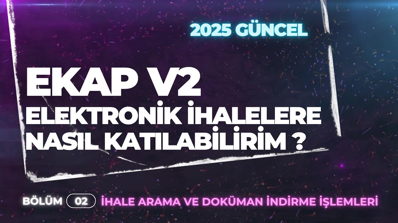 Bölüm 2 | Ekap V2 | Elektronik İhalelere Nasıl Katılabilirim? | İhale Arama, Doküman İndirme
