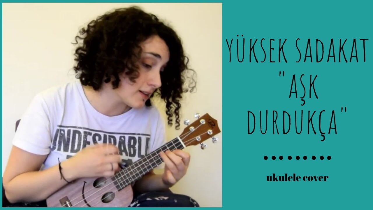Aşk Durdukça (Yüksek Sadakat) - Ukulele Cover