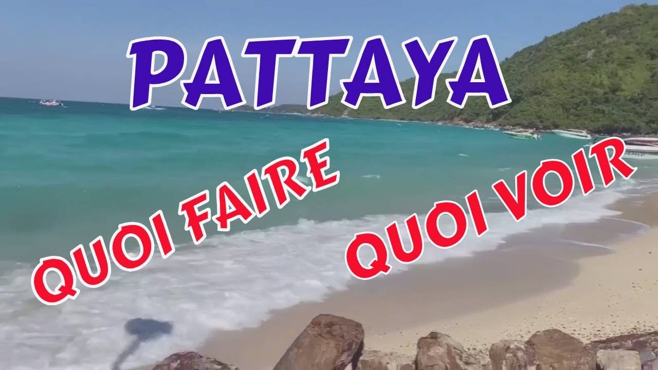PATTAYA visites à faire, plages, marchés, temples, ïles etc