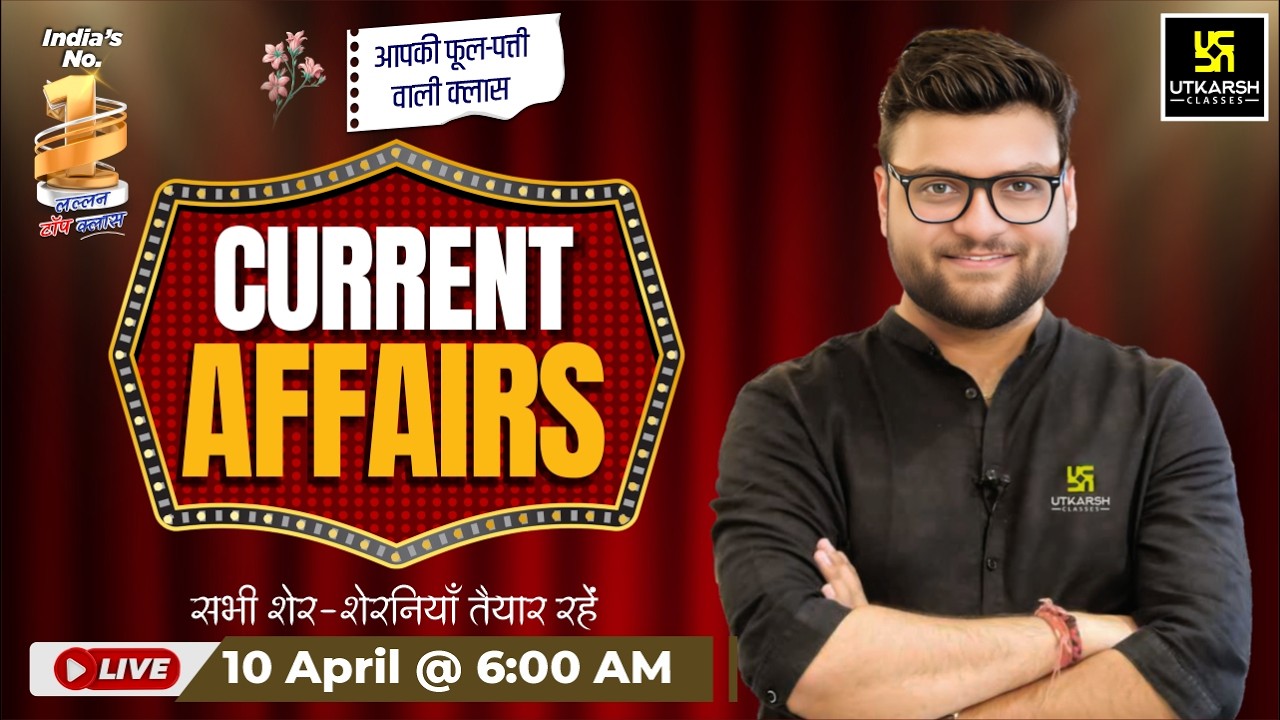 10 April 2026 Current Affairs | Episode 2044 | Current Affairs Today | Kumar Gaurav Sir