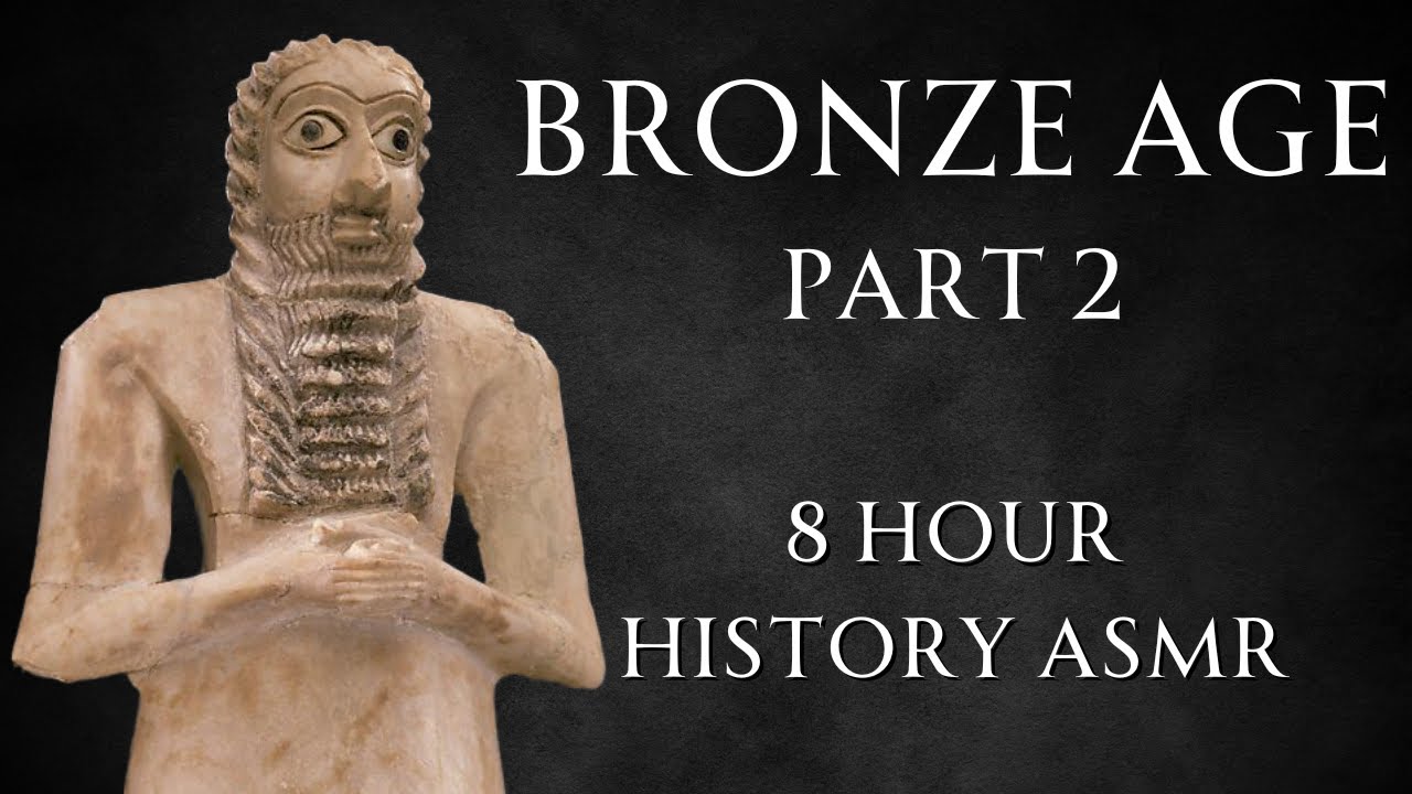 Bronze Age History Part 2 - Fall Asleep ASMR History 8 hours