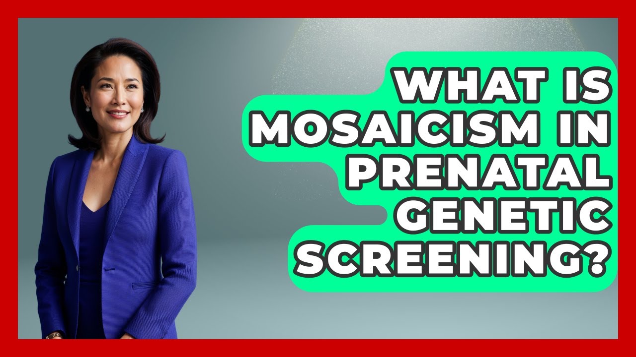 What Is Mosaicism In Prenatal Genetic Screening? - Genetic Wellness for Families