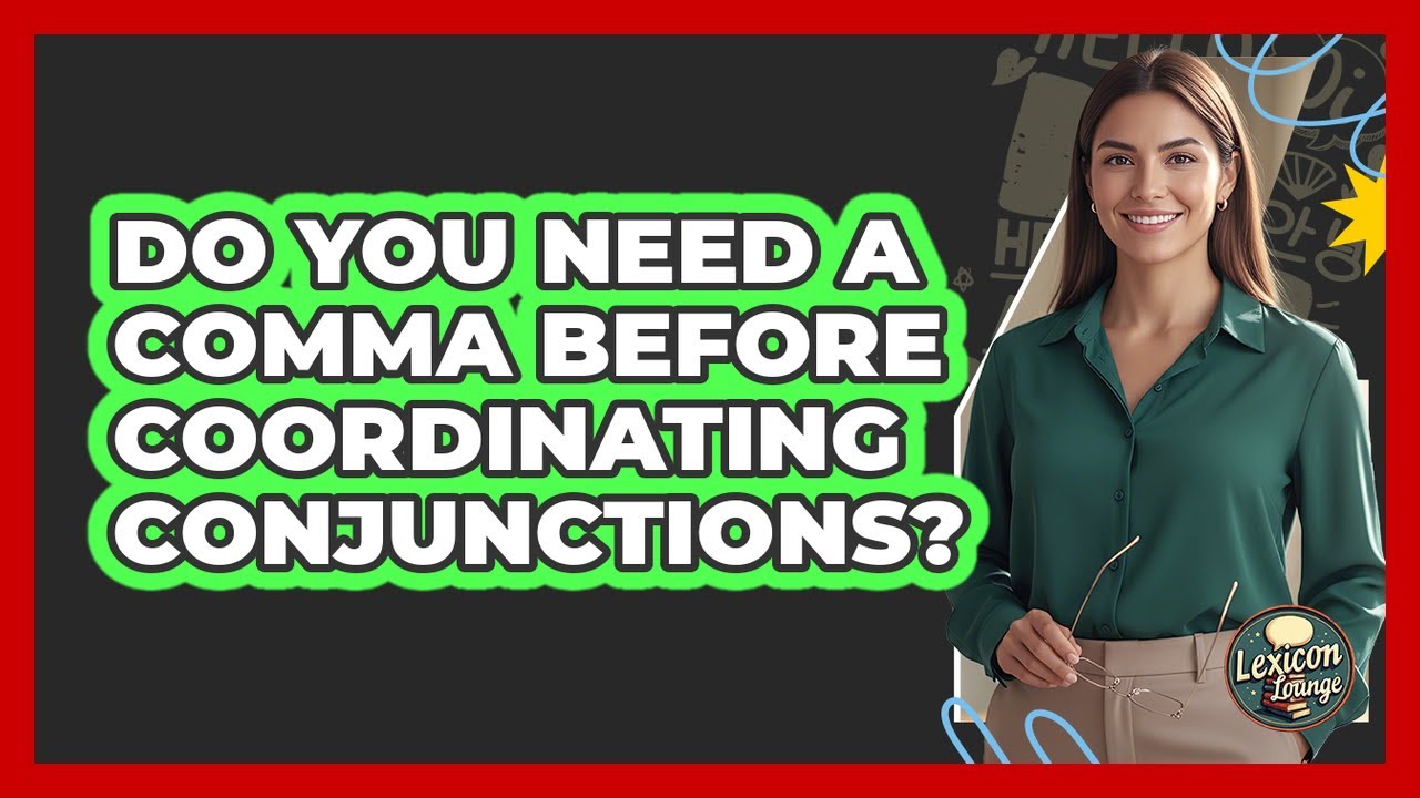 Do You Need A Comma Before Coordinating Conjunctions?