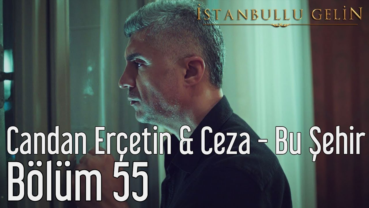 İstanbullu Gelin 55. Bölüm - Candan Erçetin & Ceza - Bu Şehir