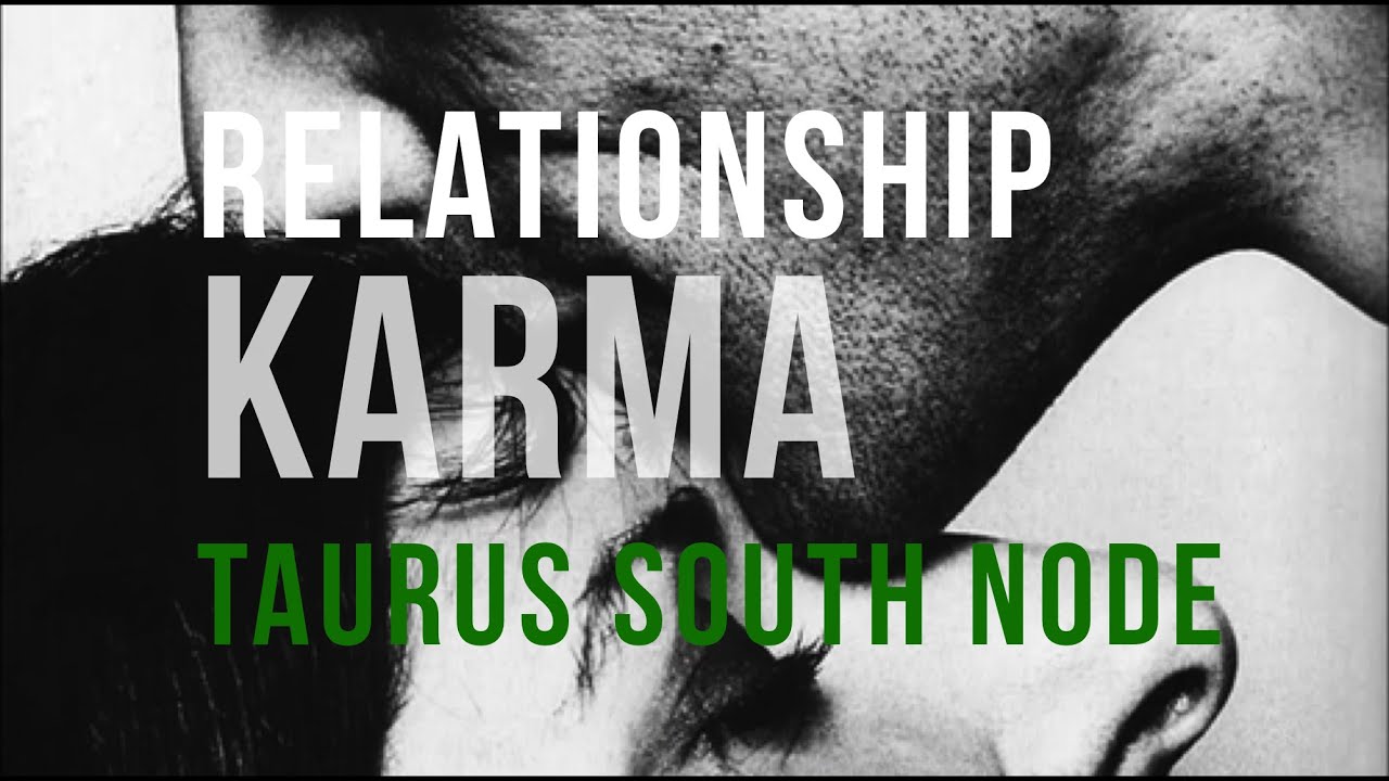 RELATIONSHIP KARMA: TAURUS Composite South Node