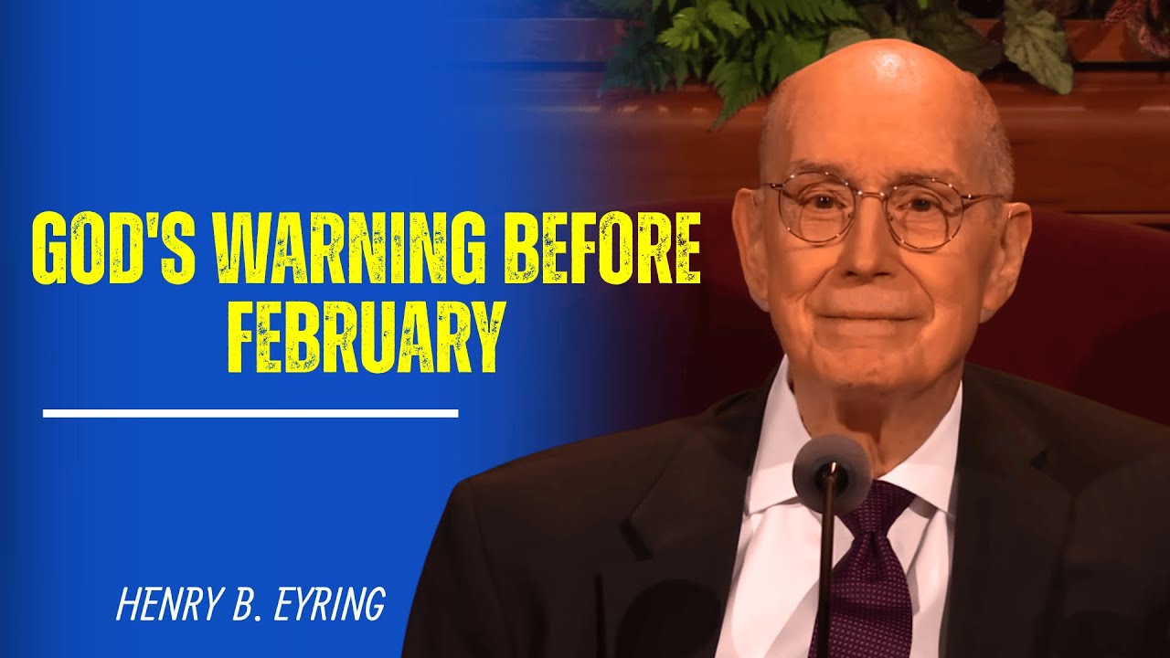 Henry B  Eyring | End of January: God's Important Warning Before February