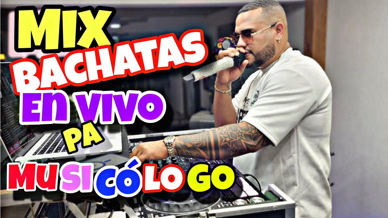 MIX BACHATAS EN VIVO ❌ PARA MUSICÓLOGO CON EL SUPER JEY  (DALVIN LA MELODÍA, El CHAVAL, RAULIN…)