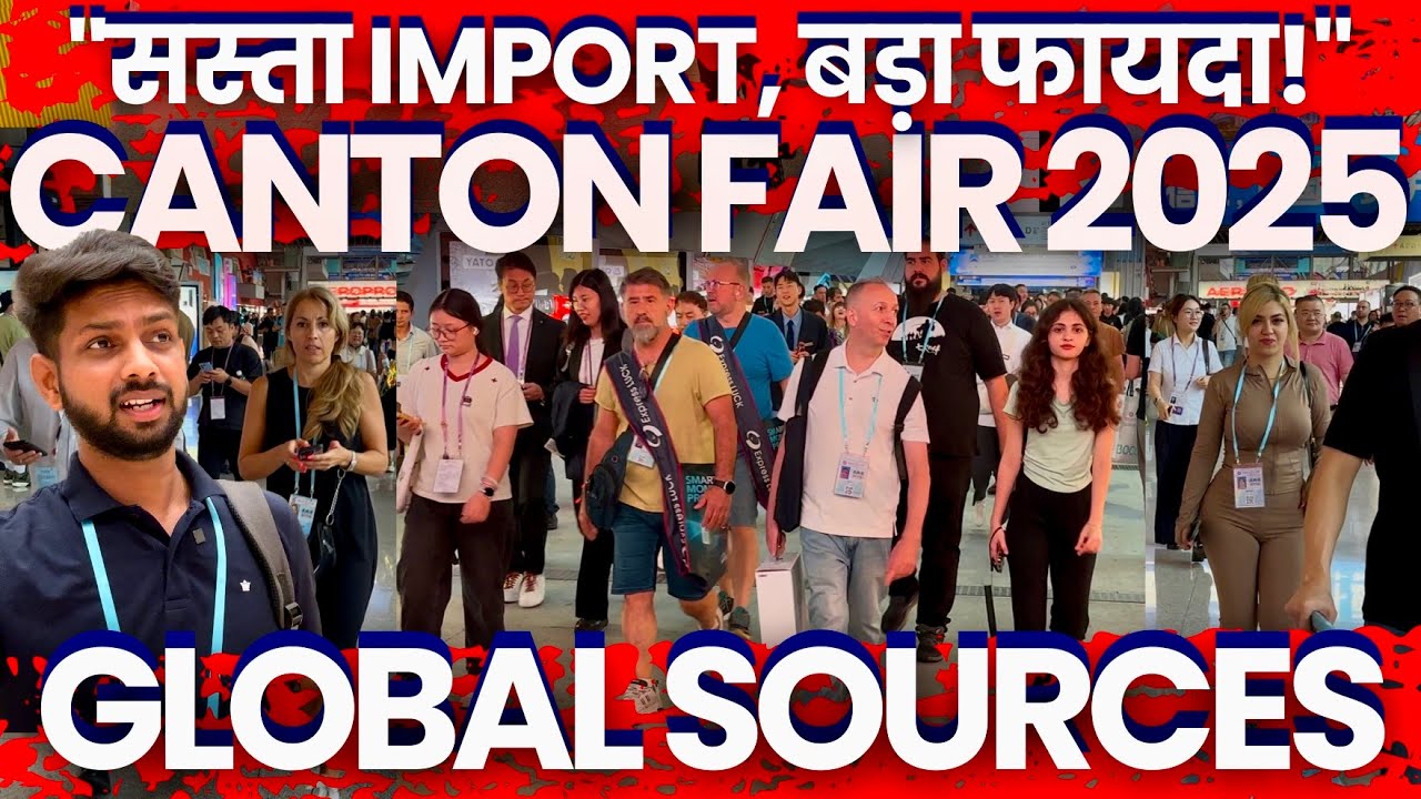 Canton Fair 2025 | Global Sources 2025 | China Import | How to Import Export