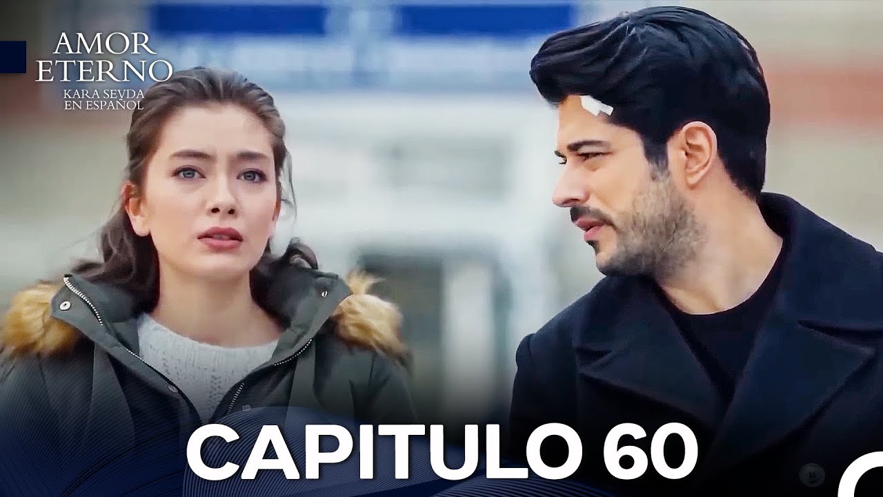 Amor Eterno Cap&iacute;tulo 60 Versi&oacute;n Larga (Doblado en Espa&ntilde;ol)