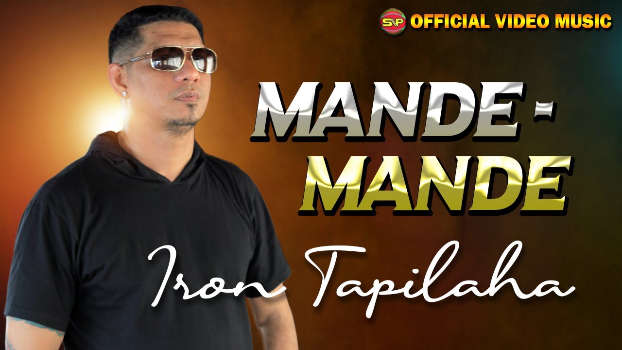 Mande Mande - Iron Tapilaha I lagu Indonesia TImur ( Official Video Music)