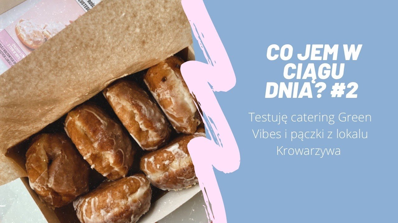 CO JEM W CIĄGU DNIA? #2 testuję catering Green Vibes i pączki z Krowarzywa