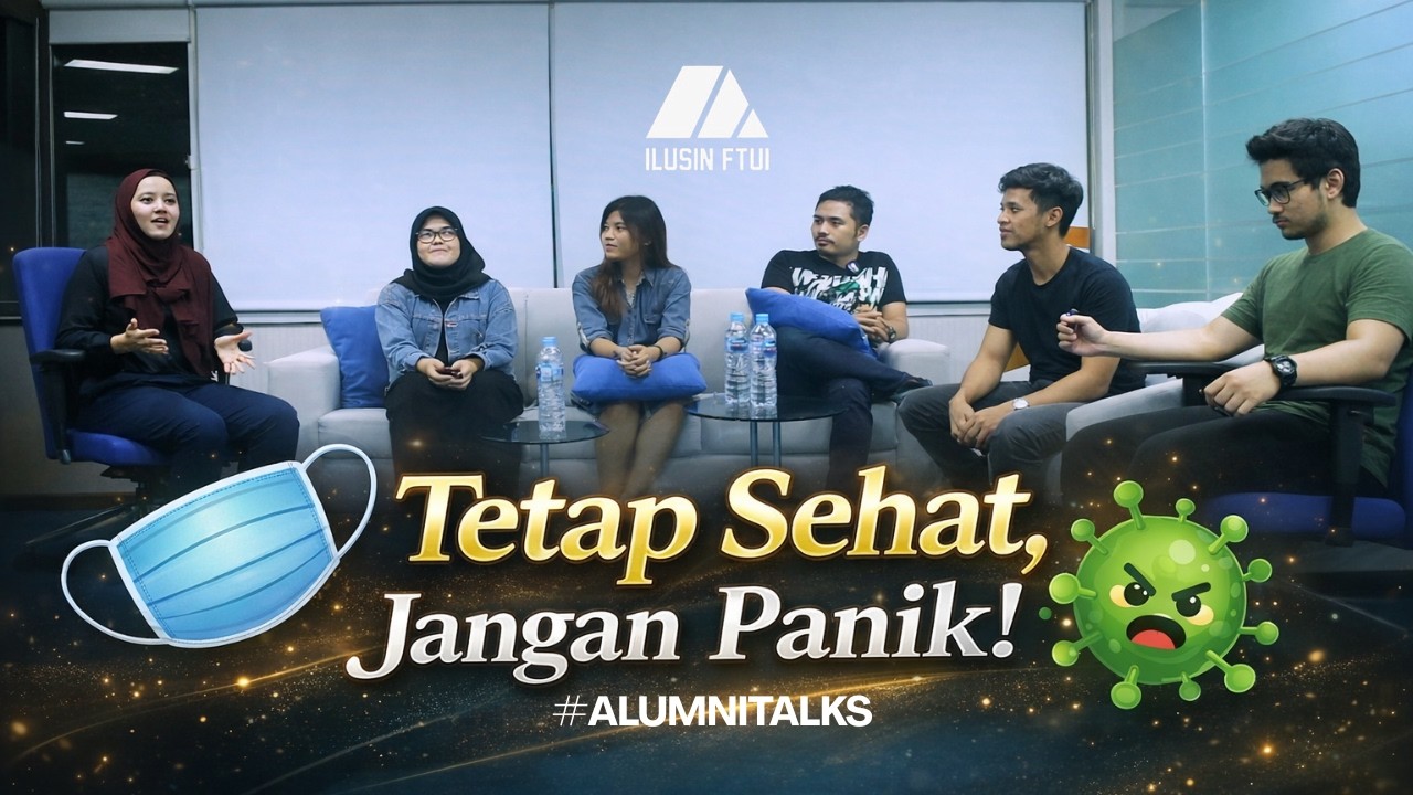 TETAP SEHAT, JANGAN PANIK! | Alumni Talks ILUSIN FTUI