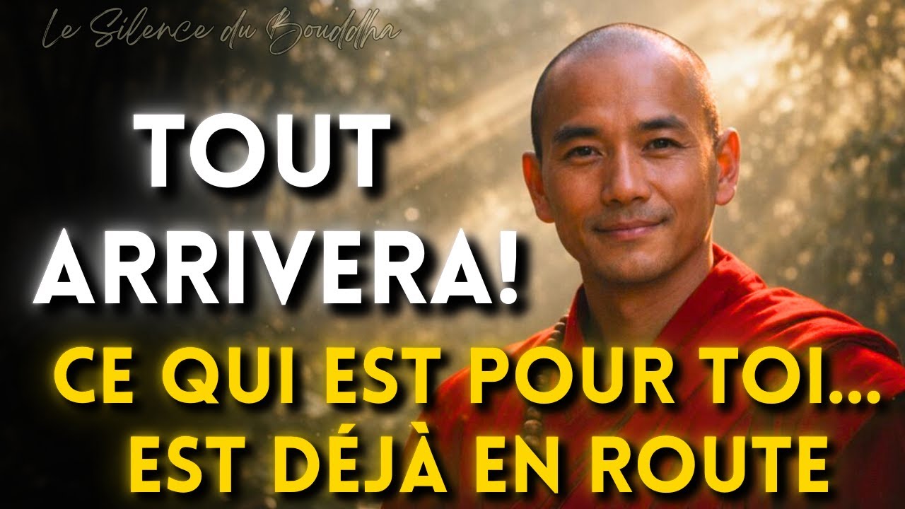 Tout arrivera ! Ce qui est pour toi… est déjà en route | Le Silence du Bouddha
