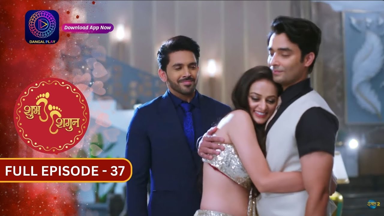 Unveiling the Romance in Shubh Shagun | Full Episode - 37 | Must-Watch