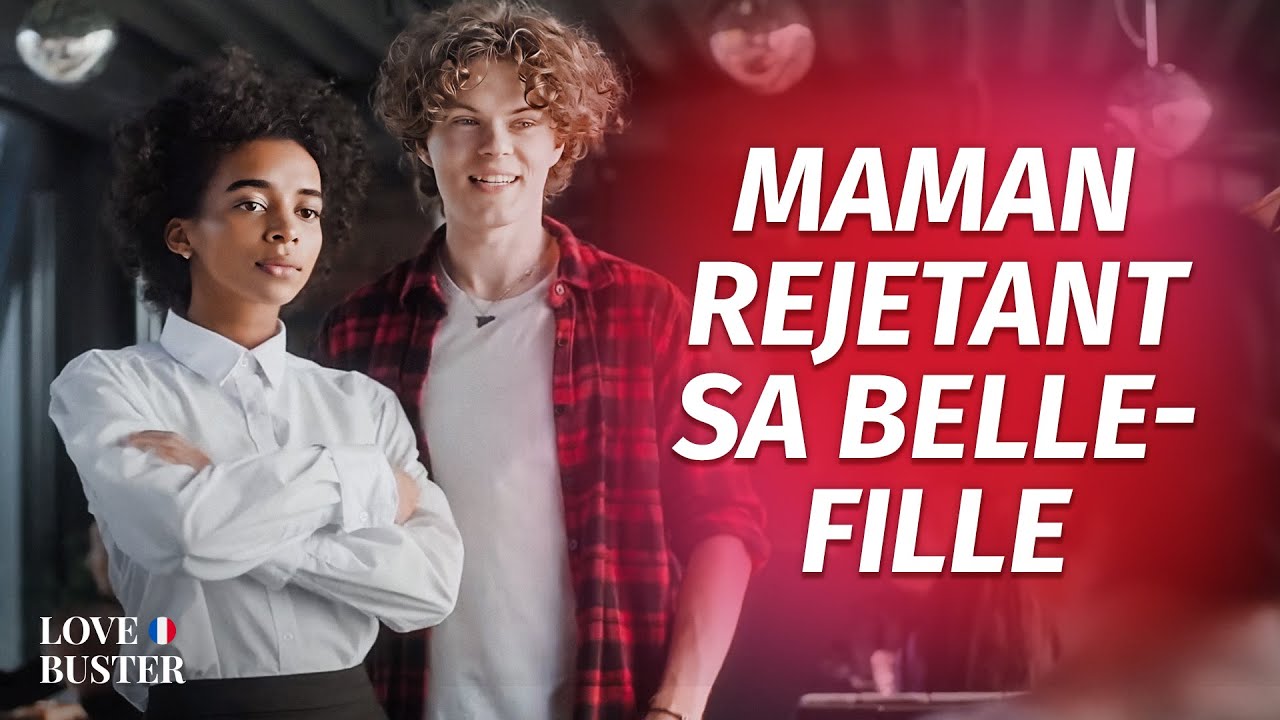 Maman Rejetant La Fiancée De Son Fils | @LoveBuster France