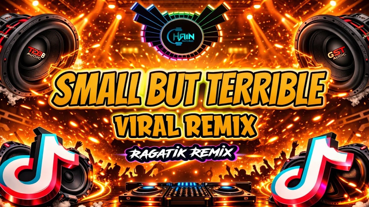 DJ CHAIN _ Small But Terrible (Ragatik) Remix