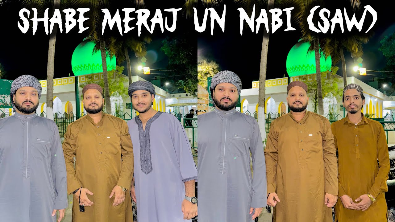 SHAB E MERAJ UN NABI (SAW) | Ibadat Zikr & Dargha Ziyarat | Quadri Brothers MSKQVlogs