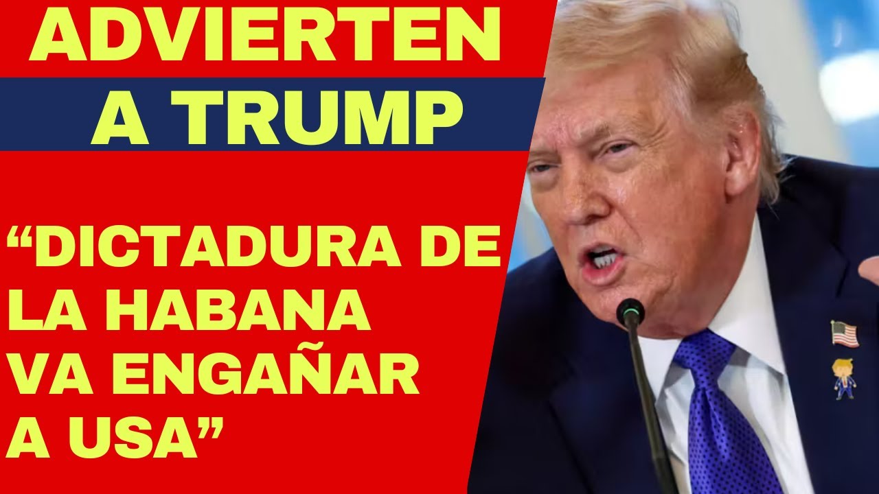 Advierten a Trump sobre engaño del régimen cubano y estrategia que siguen para quedarse en el poder