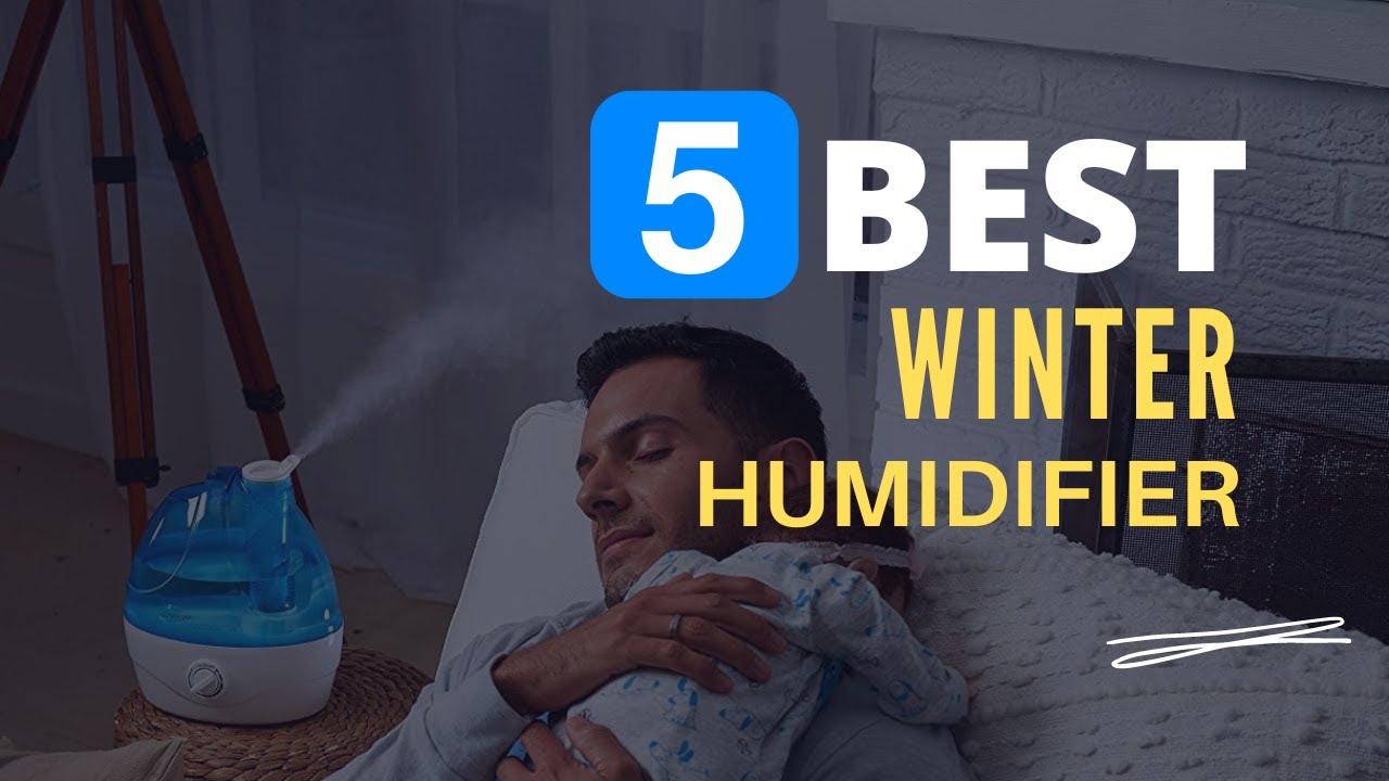 ⭕ Top 5 Best Humidifier for Winter 2022 [Review and Guide]