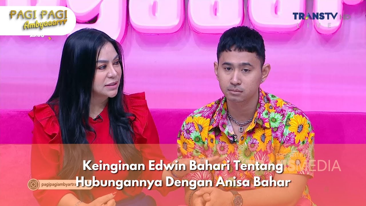 Keinginan Edwin Bahari Tentang Hubungannya Dengan Anisa Bahar - PAGI PAGI AMBYAR (20/12/24) P2
