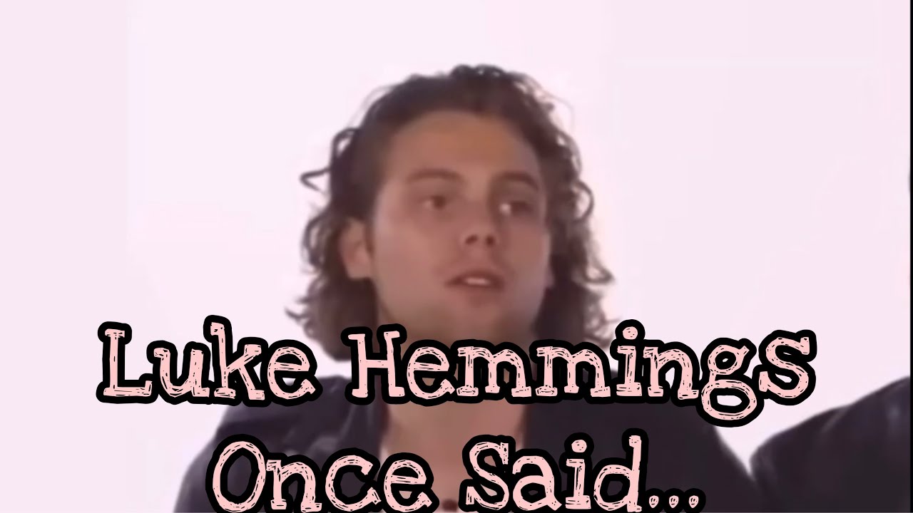 Luke Hemmings Once Said...