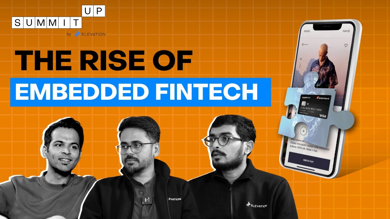 India's $25 Billion Embedded Fintech Opportunity | SummitUp by Elevation | Episode 9