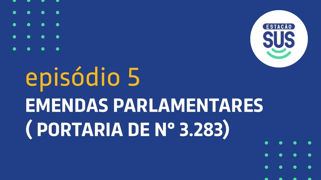 Estação SUS - Episódio 5 - Emendas Parlamentares