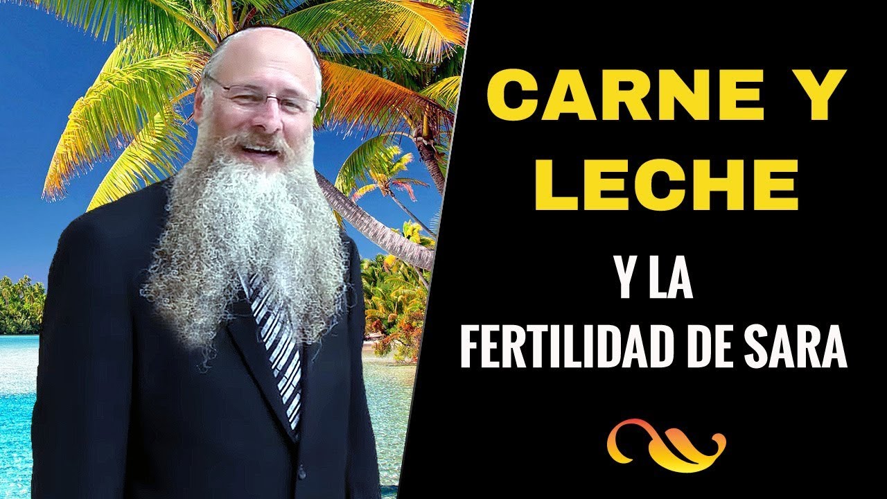 &iquest;Por que no se Mezcla carne con Leche? &iquest;Y que ha de la Esterilidad de Sara?
