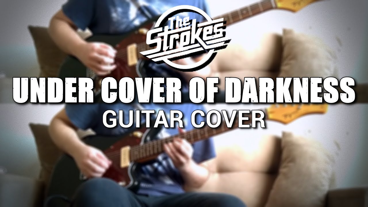 The Strokes - Under Cover of Darkness (Guitar Cover)